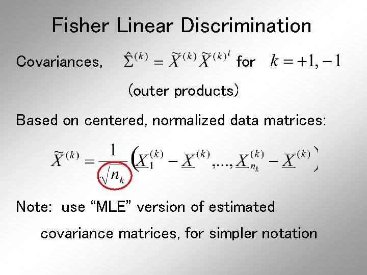 Fisher Linear Discrimination Covariances, for (outer products) Based on centered, normalized data matrices: Note: