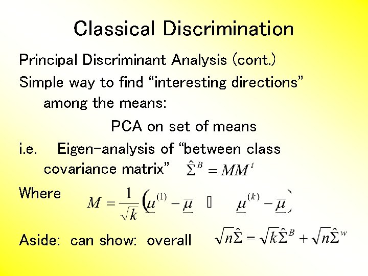 Classical Discrimination Principal Discriminant Analysis (cont. ) Simple way to find “interesting directions” among