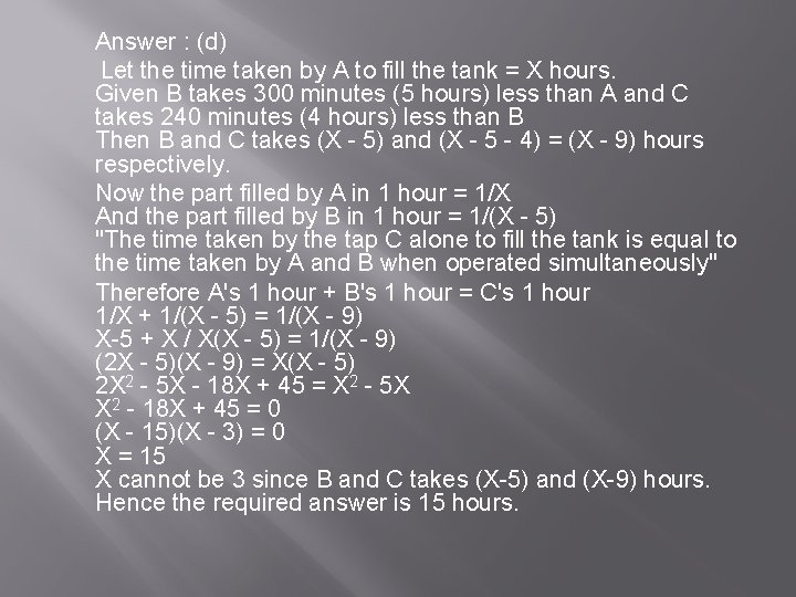 Answer : (d) Let the time taken by A to fill the tank =