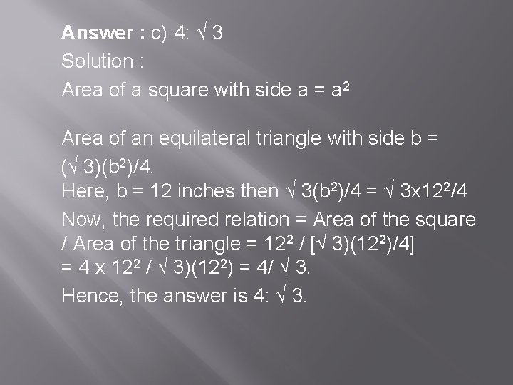 Answer : c) 4: √ 3 Solution : Area of a square with side