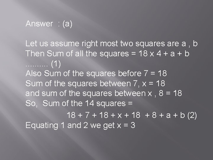 Answer : (a) Let us assume right most two squares are a , b