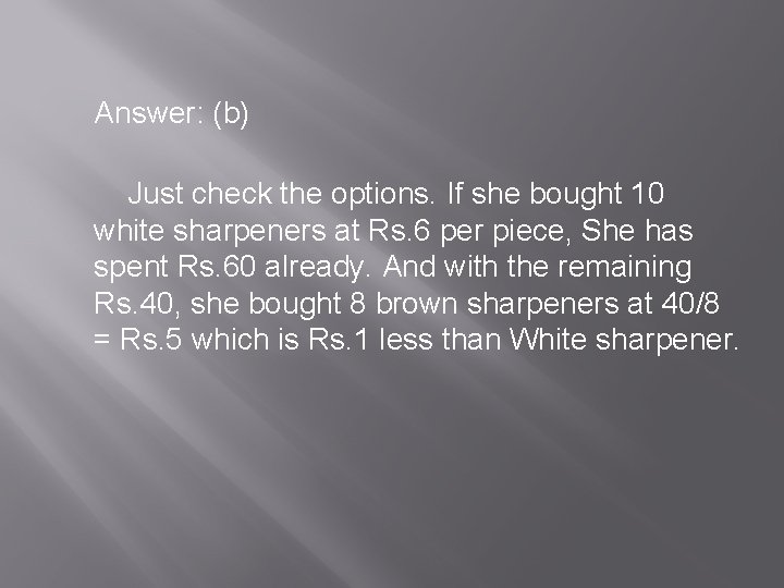  Answer: (b) Just check the options. If she bought 10 white sharpeners at