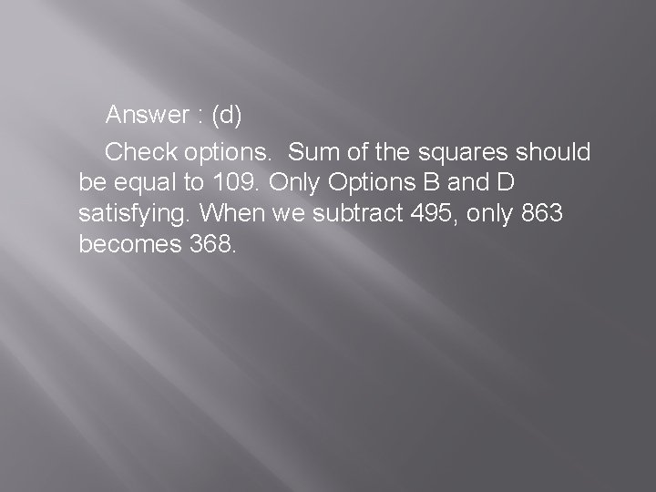  Answer : (d) Check options. Sum of the squares should be equal to