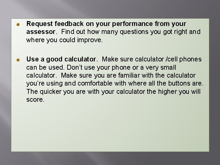 Request feedback on your performance from your assessor. Find out how many questions you