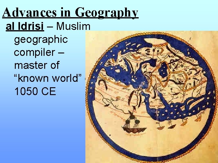 Advances in Geography al Idrisi – Muslim geographic compiler – master of “known world”