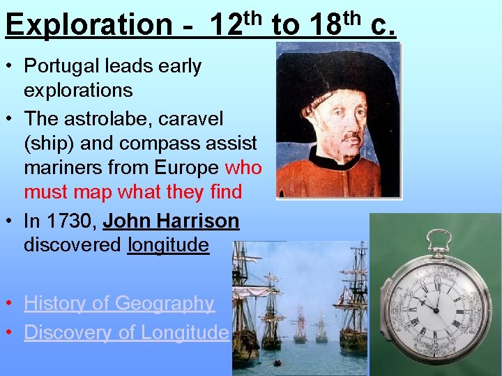 Exploration - 12 th to 18 th c. • Portugal leads early explorations •