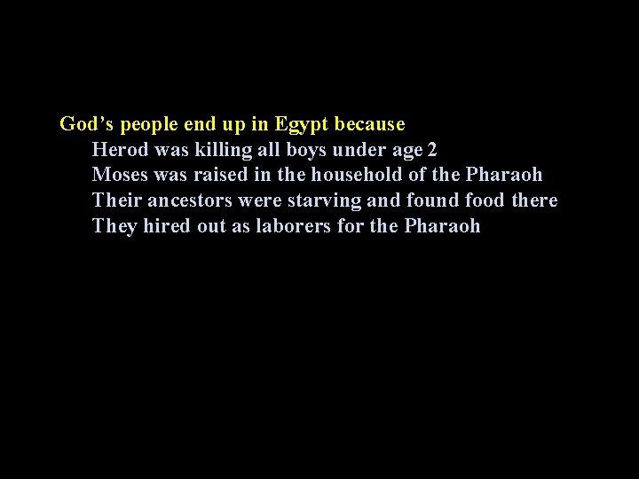 God’s people end up in Egypt because Herod was killing all boys under age