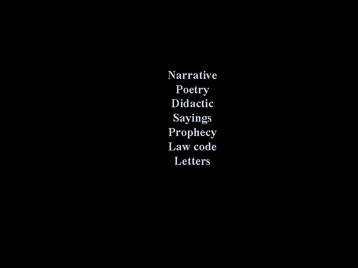 Narrative Poetry Didactic Sayings Prophecy Law code Letters 