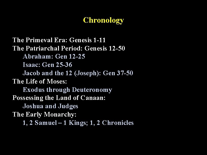 Chronology The Primeval Era: Genesis 1 -11 The Patriarchal Period: Genesis 12 -50 Abraham: