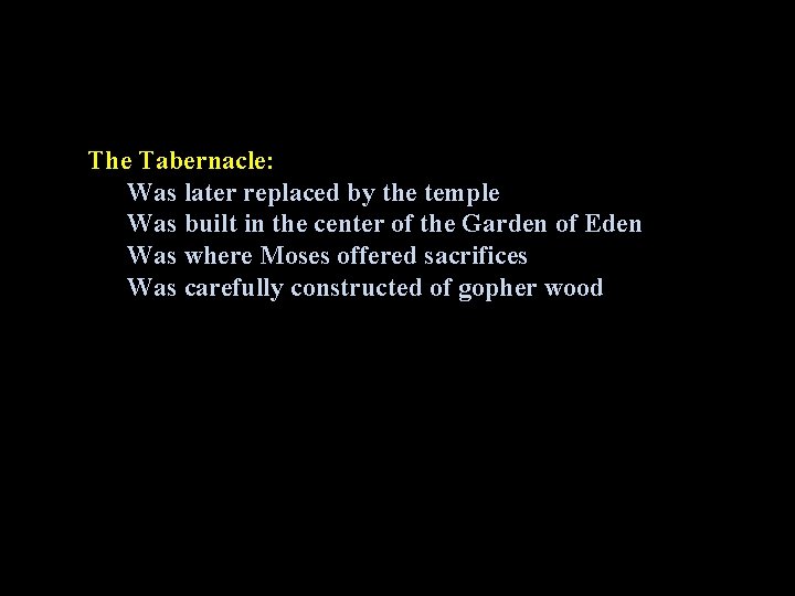 The Tabernacle: Was later replaced by the temple Was built in the center of