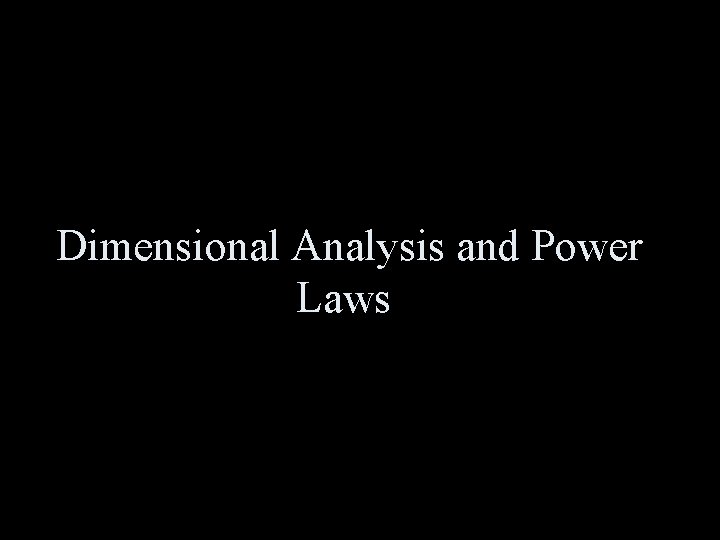 Dimensional Analysis and Power Laws 