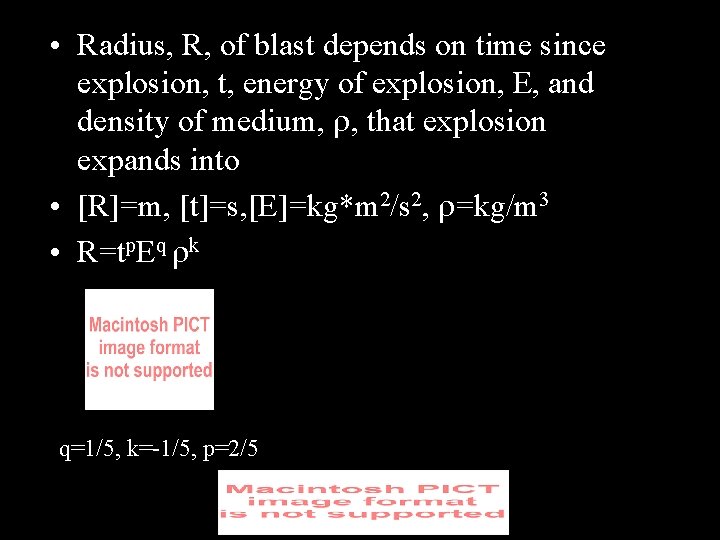  • Radius, R, of blast depends on time since explosion, t, energy of