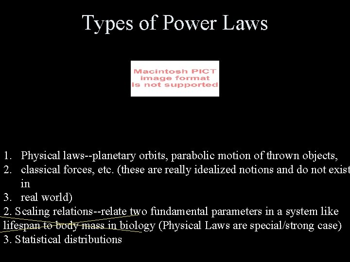 Types of Power Laws 1. Physical laws--planetary orbits, parabolic motion of thrown objects, 2.