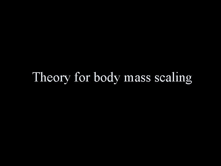 Theory for body mass scaling 