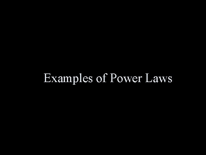 Examples of Power Laws 