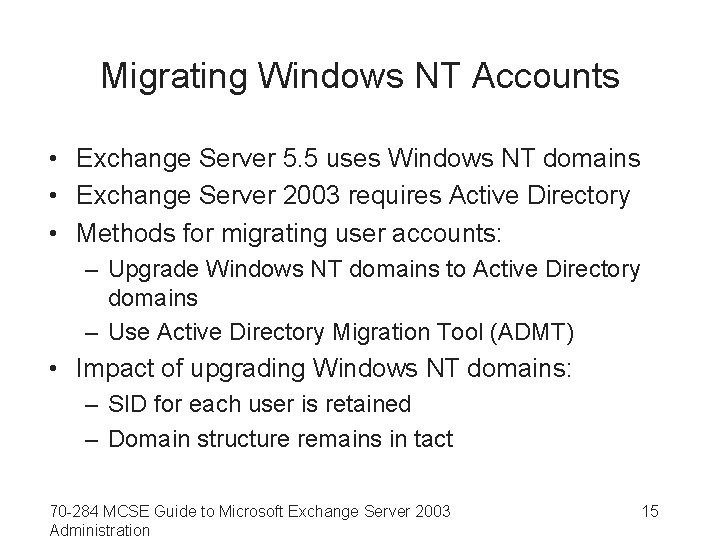 Migrating Windows NT Accounts • Exchange Server 5. 5 uses Windows NT domains •