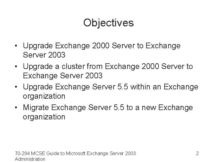 Objectives • Upgrade Exchange 2000 Server to Exchange Server 2003 • Upgrade a cluster