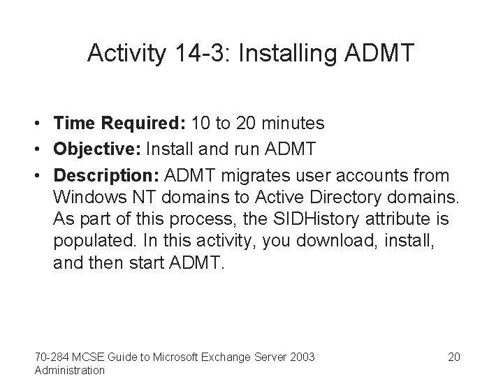 Activity 14 -3: Installing ADMT • Time Required: 10 to 20 minutes • Objective: