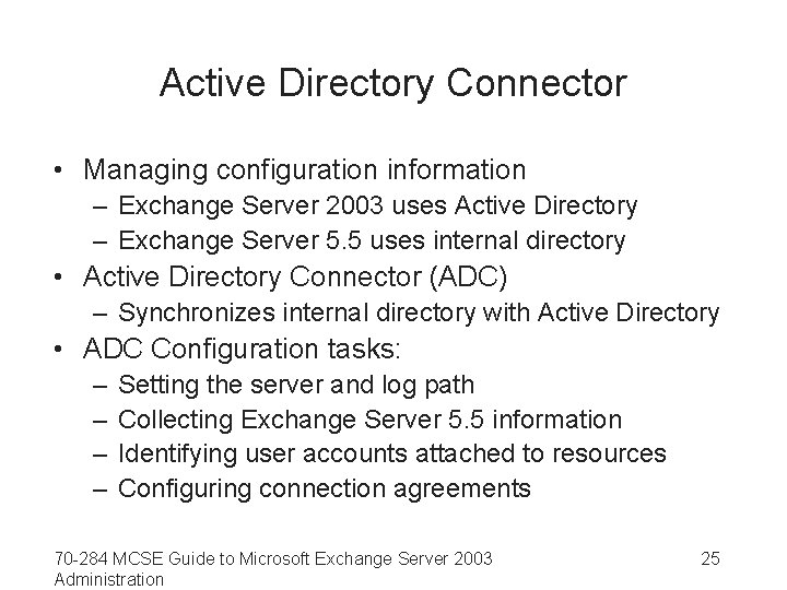 Active Directory Connector • Managing configuration information – Exchange Server 2003 uses Active Directory