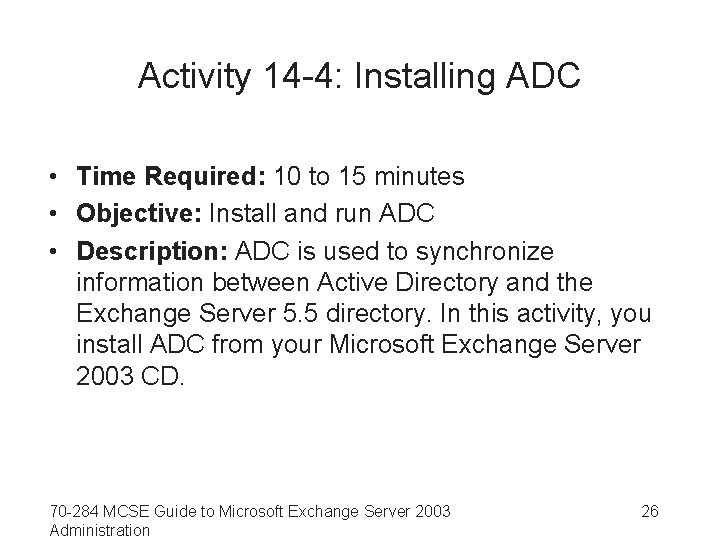 Activity 14 -4: Installing ADC • Time Required: 10 to 15 minutes • Objective: