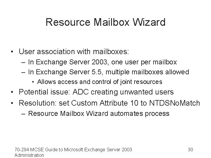 Resource Mailbox Wizard • User association with mailboxes: – In Exchange Server 2003, one