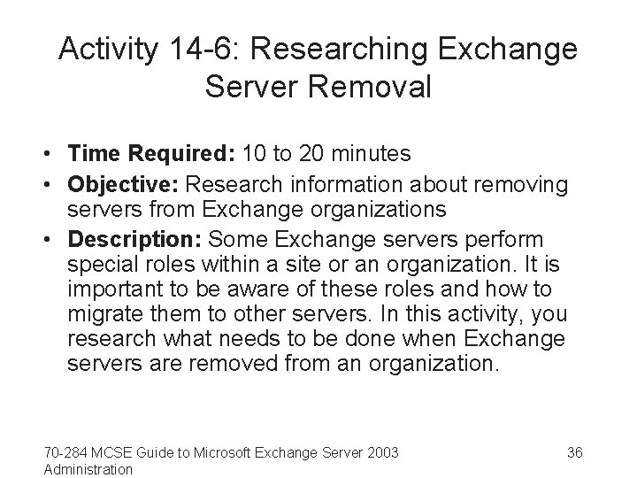 Activity 14 -6: Researching Exchange Server Removal • Time Required: 10 to 20 minutes