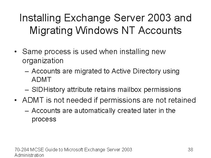 Installing Exchange Server 2003 and Migrating Windows NT Accounts • Same process is used