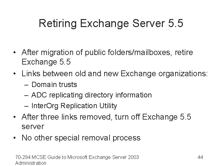 Retiring Exchange Server 5. 5 • After migration of public folders/mailboxes, retire Exchange 5.