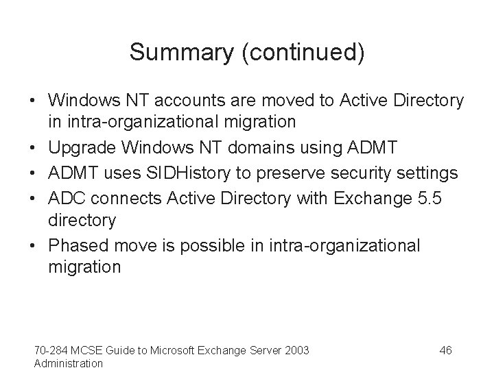 Summary (continued) • Windows NT accounts are moved to Active Directory in intra-organizational migration