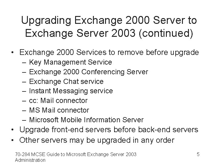 Upgrading Exchange 2000 Server to Exchange Server 2003 (continued) • Exchange 2000 Services to
