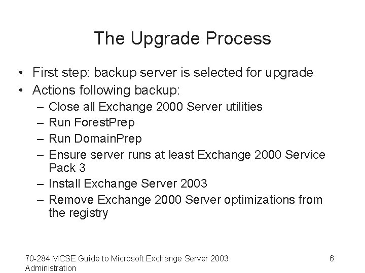 The Upgrade Process • First step: backup server is selected for upgrade • Actions
