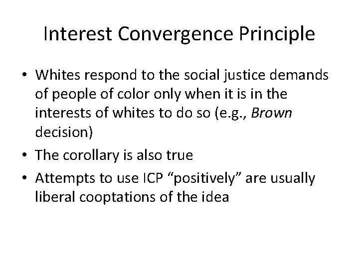 Interest Convergence Principle • Whites respond to the social justice demands of people of