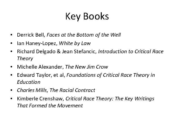 Key Books • Derrick Bell, Faces at the Bottom of the Well • Ian