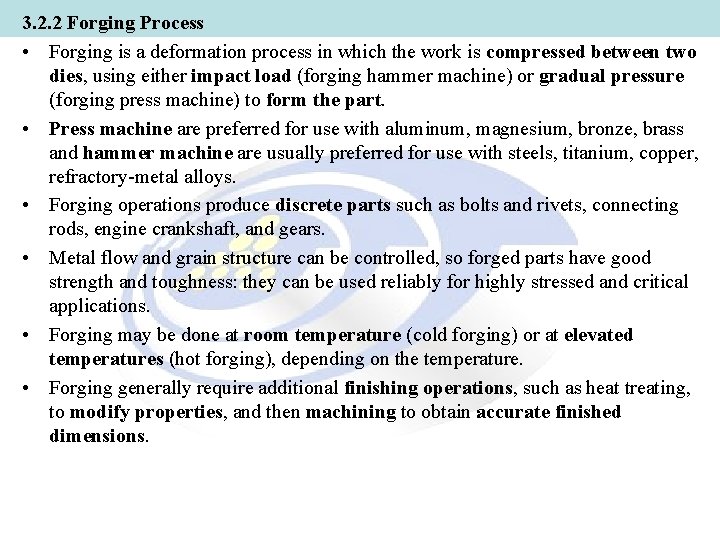 3. 2. 2 Forging Process • Forging is a deformation process in which the
