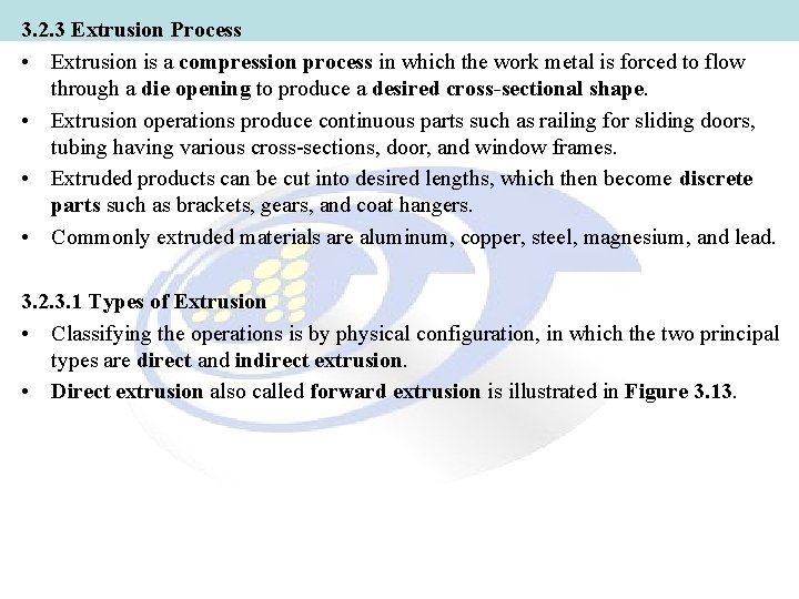 3. 2. 3 Extrusion Process • Extrusion is a compression process in which the