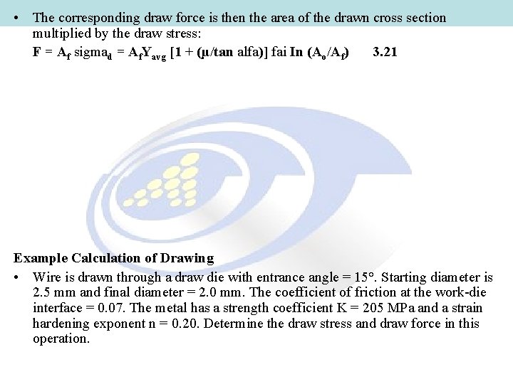  • The corresponding draw force is then the area of the drawn cross