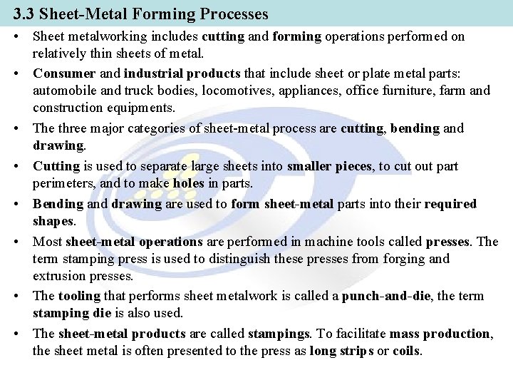 3. 3 Sheet-Metal Forming Processes • Sheet metalworking includes cutting and forming operations performed