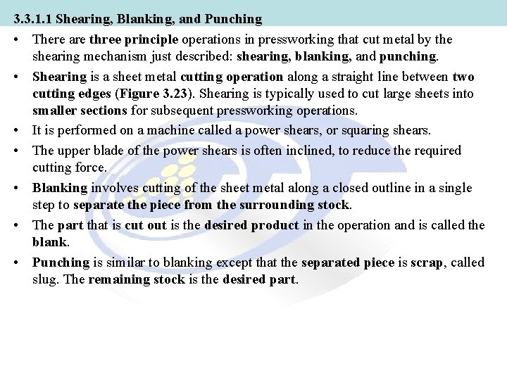 3. 3. 1. 1 Shearing, Blanking, and Punching • There are three principle operations