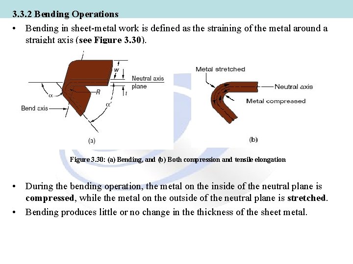 3. 3. 2 Bending Operations • Bending in sheet-metal work is defined as the