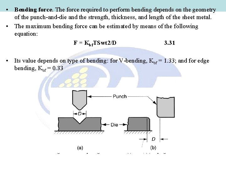  • Bending force. The force required to perform bending depends on the geometry