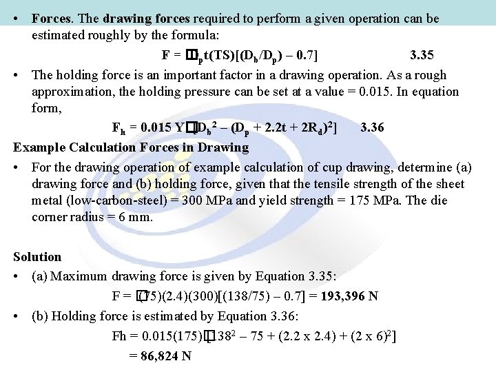  • Forces. The drawing forces required to perform a given operation can be