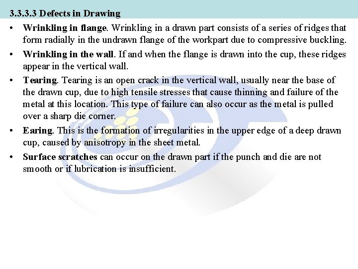 3. 3 Defects in Drawing • Wrinkling in flange. Wrinkling in a drawn part