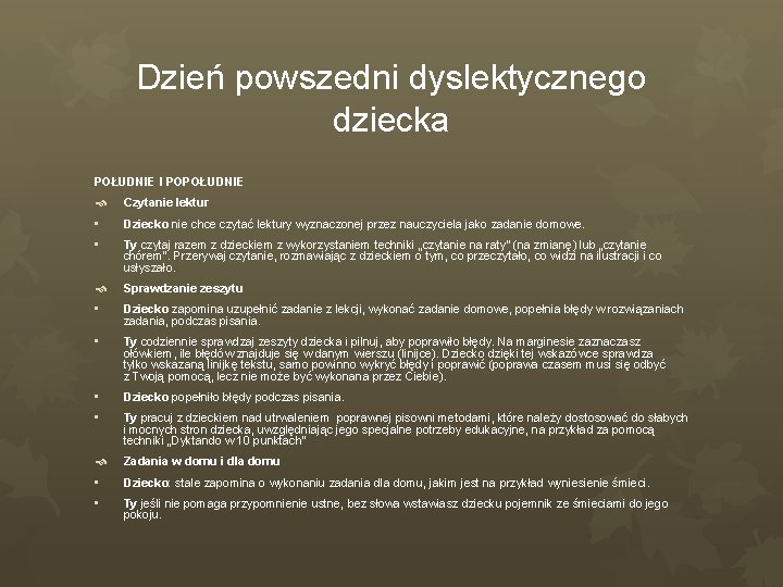 Dzień powszedni dyslektycznego dziecka POŁUDNIE I POPOŁUDNIE Czytanie lektur • Dziecko nie chce czytać