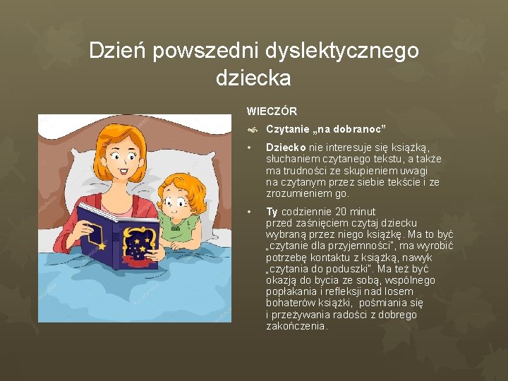 Dzień powszedni dyslektycznego dziecka WIECZÓR Czytanie „na dobranoc” • Dziecko nie interesuje się książką,