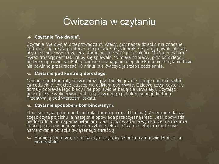 Ćwiczenia w czytaniu Czytanie "we dwoje" przeprowadzamy wtedy, gdy nasze dziecko ma znaczne trudności,