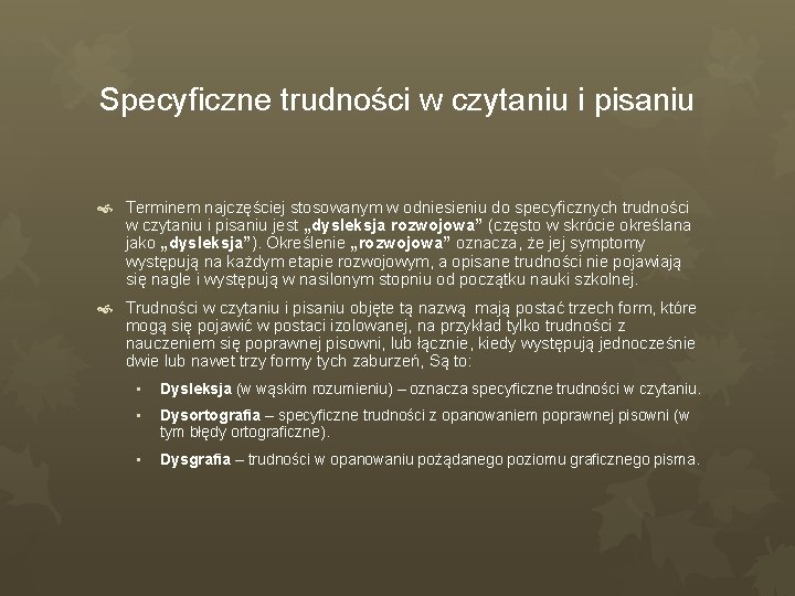 Specyficzne trudności w czytaniu i pisaniu Terminem najczęściej stosowanym w odniesieniu do specyficznych trudności