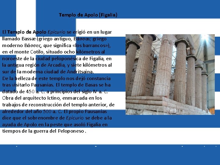 Templo de Apolo (Figalia) El Templo de Apolo Epicurio se erigió en un lugar