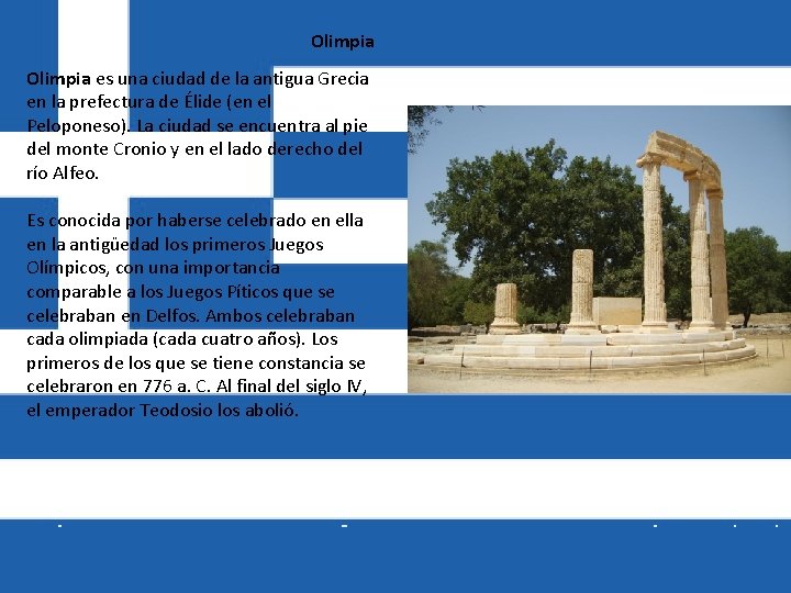 Olimpia es una ciudad de la antigua Grecia en la prefectura de Élide (en