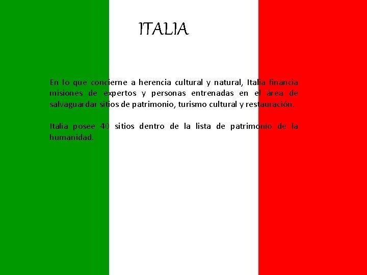 ITALIA En lo que concierne a herencia cultural y natural, Italia financia misiones de