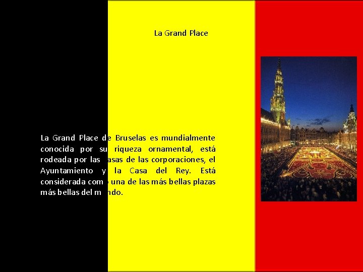 La Grand Place de Bruselas es mundialmente conocida por su riqueza ornamental, está rodeada